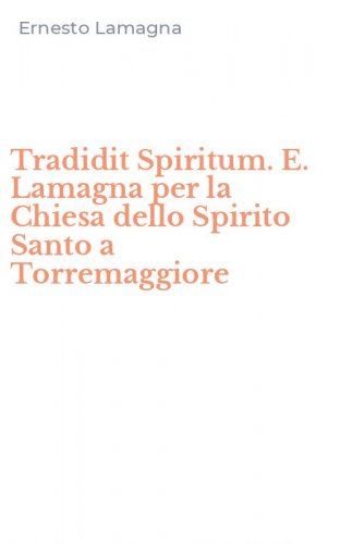 Tradidit Spiritum. E. Lamagna per la Chiesa dello Spirito Santo a Torremaggiore