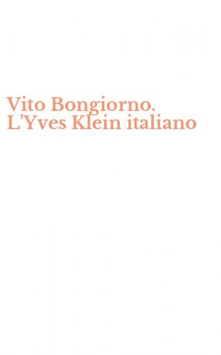 Vito Bongiorno. L'Yves Klein italiano