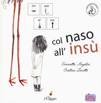Col naso all'ins&ugrave;. Ediz. CAA