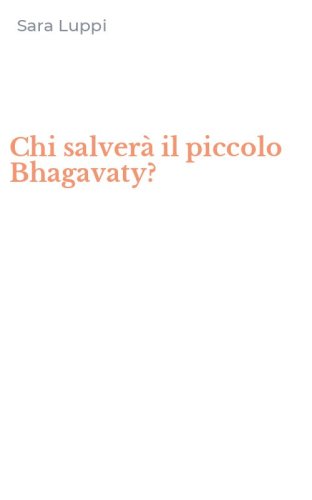 Chi salver&agrave; il piccolo Bhagavaty?