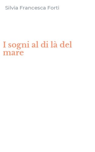 I sogni al di l&agrave; del mare