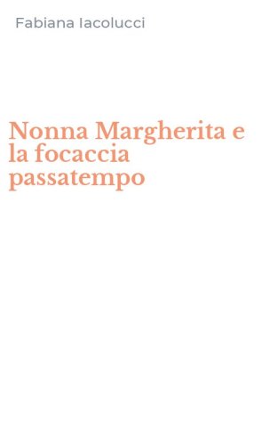 Nonna Margherita e la focaccia passatempo