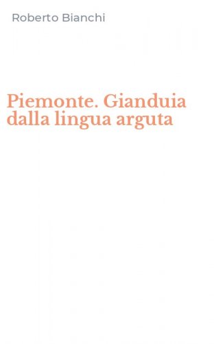 Piemonte. Gianduia dalla lingua arguta