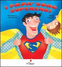 I pap&agrave; sono supereroi