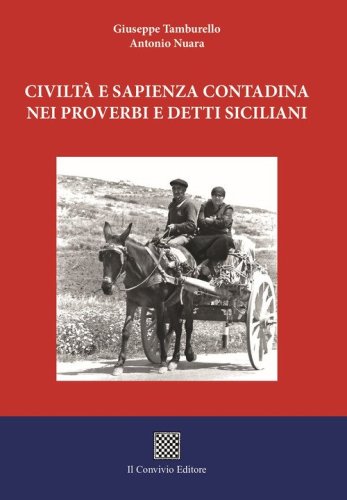 Civilt&agrave; e sapienza contadina nei proverbi e detti siciliani