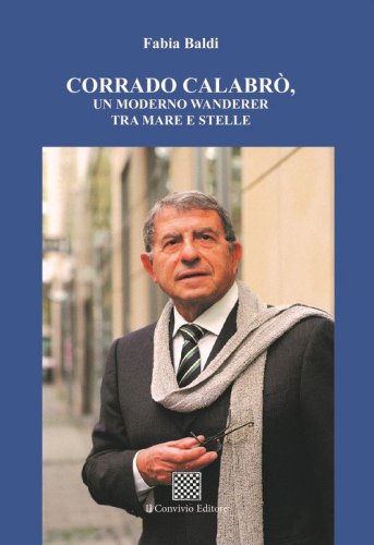 Corrado Calabr&ograve;, un moderno wanderer tra mare e stelle