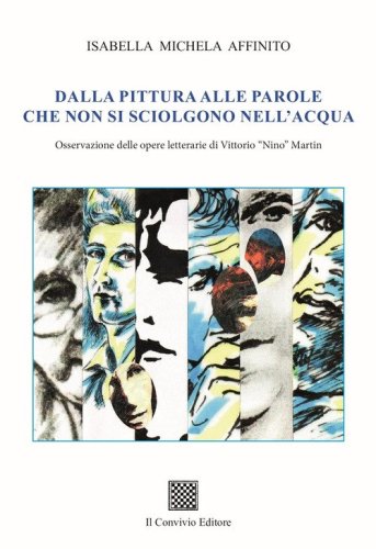 Dalla pittura alle parole che non si sciolgono nell'acqua. Osservazione delle opere letterarie di Vittorio &laquo;Nino&raquo; Martin