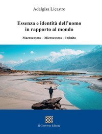 Essenza e identit&agrave; dell'uomo in rapporto al mondo. Macrocosmo-Microsmo-Infinito