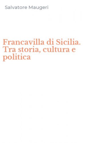 Francavilla di Sicilia. Tra storia, cultura e politica