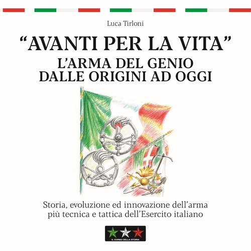 Avanti per la vita. L'Arma del Genio dalle origini ad oggi