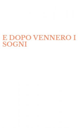 E DOPO VENNERO I SOGNI
