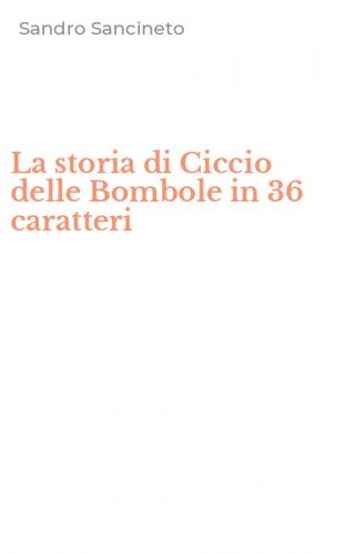 La storia di Ciccio delle Bombole in 36 caratteri