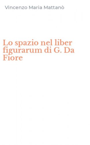 Lo spazio nel liber figurarum di G. Da Fiore