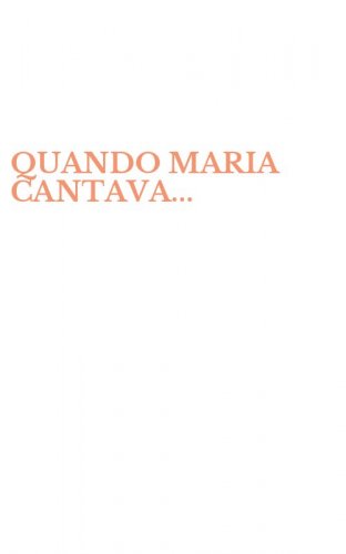 QUANDO MARIA CANTAVA...