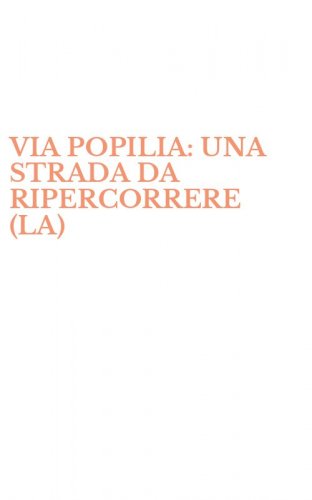 VIA POPILIA: UNA STRADA DA RIPERCORRERE (LA)