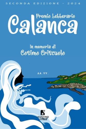 2&deg; premio letterario Calanca. In memoriam Cosimo Criscuolo