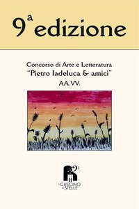 9&deg; concorso &laquo;Pietro Iadeluca & amici&raquo;. Poesia e narrativa