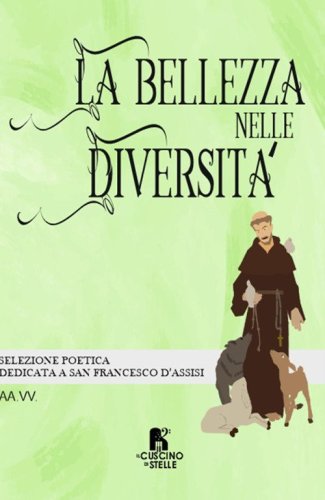La bellezza nelle diversit&agrave;. Selezione poetica dedicata a San Francesco