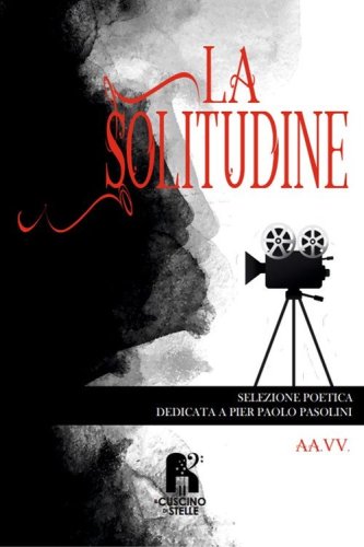 La solitudine. Selezione poetica dedicata a Pier Paolo Pasolini