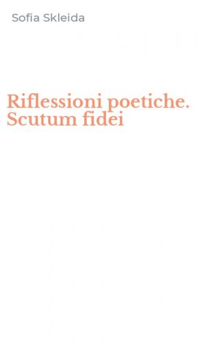 Riflessioni poetiche. Scutum fidei