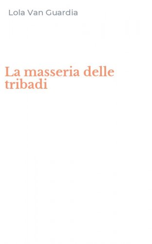 La masseria delle tribadi