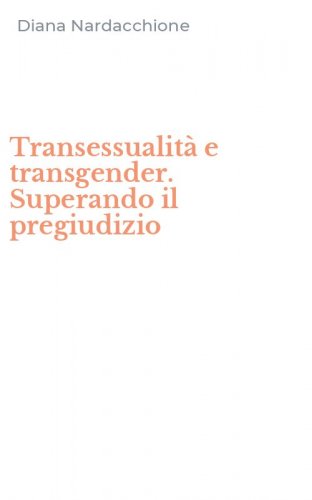 Transessualit&agrave; e transgender. Superando il pregiudizio