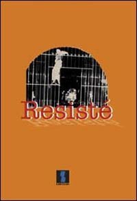 Resist&eacute;. Racconti e riflessioni di una donna che ancora resiste