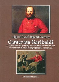 Camerata Garibaldi. Lo sfruttamento propagandistico del mito dell'Eroe dei due mondi nella stampa fascista modenese