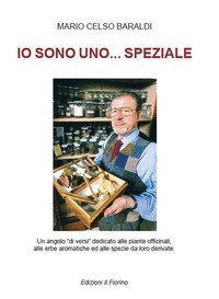 Io sono uno... speziale. Un angolo &laquo;di versi&raquo; dedicato alle piante officinali, alle erbe aromatiche ed alle spezie da loro derivate