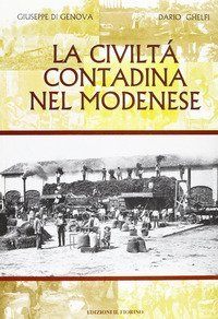 La civilt&agrave; contadina nel modenese