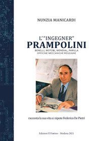 L'&laquo;ingegner&raquo; Prampolini. Benelli, MotoBi, Mondial, Parilla, Officine Meccaniche Reggiane