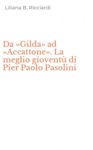 Da &laquo;Gilda&raquo; ad &laquo;Accattone&raquo;. La meglio giovent&ugrave; di Pier Paolo Pasolini