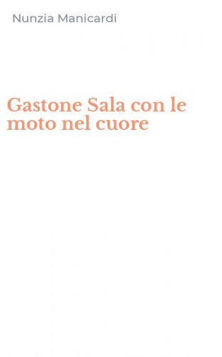 Gastone Sala con le moto nel cuore
