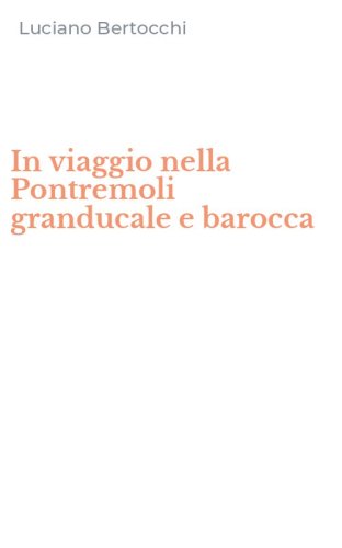 In viaggio nella Pontremoli granducale e barocca