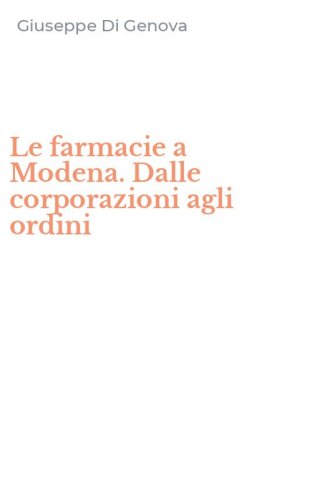 Le farmacie a Modena. Dalle corporazioni agli ordini
