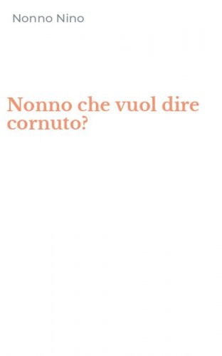Nonno che vuol dire cornuto?