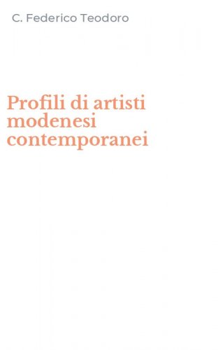 Profili di artisti modenesi contemporanei