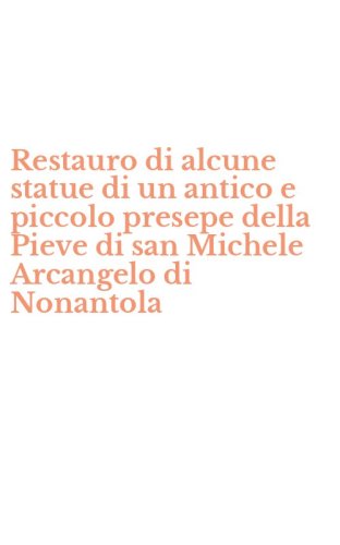 Restauro di alcune statue di un antico e piccolo presepe della Pieve di san Michele Arcangelo di Nonantola