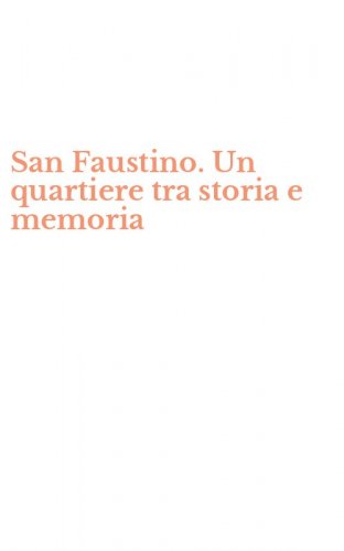 San Faustino. Un quartiere tra storia e memoria