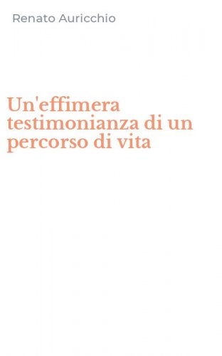 Un'effimera testimonianza di un percorso di vita