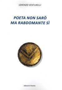 Poeta non sar&ograve; ma rabdomante s&igrave;