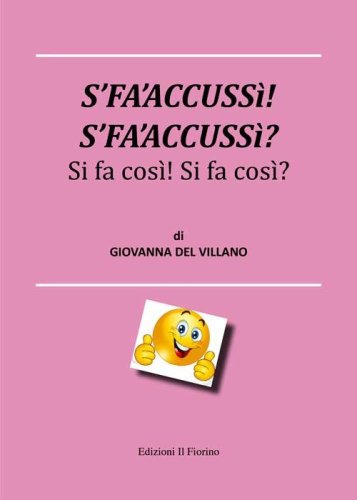 S'fa'accuss&igrave;! S'fa'accuss&igrave;? Si fa cos&igrave;! Si fa cos&igrave;!