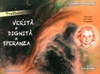 Trattato: Verit&agrave; = dignit&agrave; = speranza. Racconti per tutta la famiglia