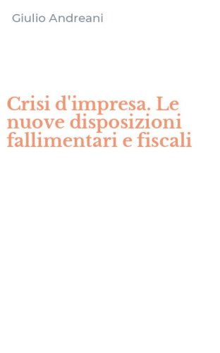 Crisi d'impresa. Le nuove disposizioni fallimentari e fiscali