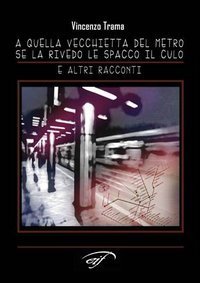 A quella vecchietta del metro se la rivedo le spacco il culo