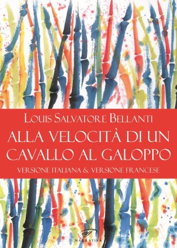 Alla velocit&agrave; di un cavallo al galoppo. Ediz. italiana e francese