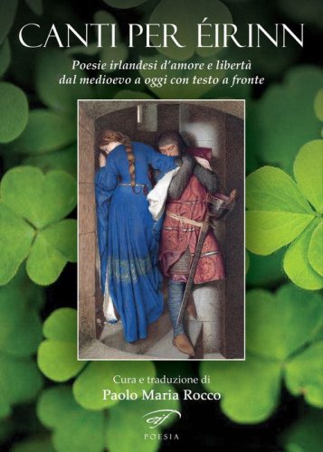 Canti per &Eacute;irinn. Poesie irlandesi d'amore e libert&agrave; dal Medioevo a oggi. Testo originale a fronte