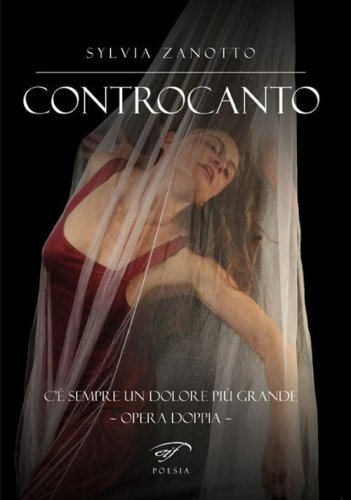 Controcanto. C'&egrave; sempre un dolore pi&ugrave; grande. Opera doppia