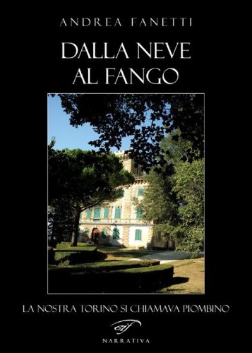 Dalla neve al fango. La nostra Torino si chiamava Piombino