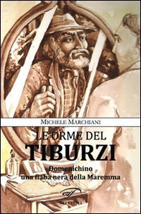 Le orme del Tiburzi. Domenichino, una fiaba nera della Maremma